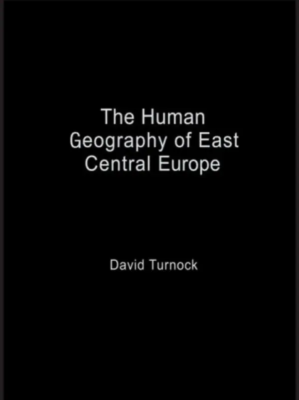 Human Geography of East Central Europe - Turnock, David