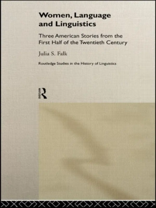 Women, Language and Linguistics - Falk, Julia S.
