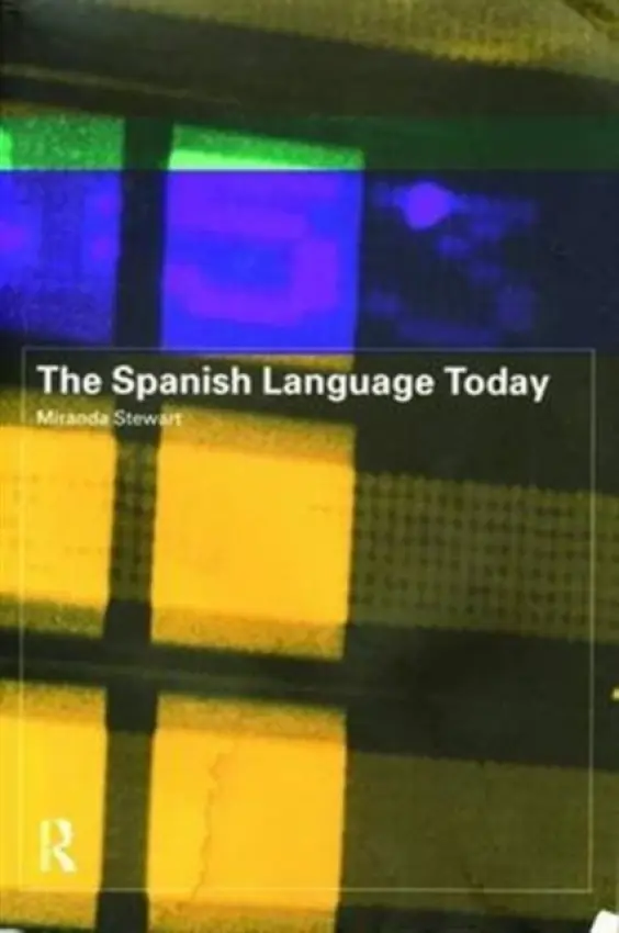 Spanish Language Today - Stewart, Miranda