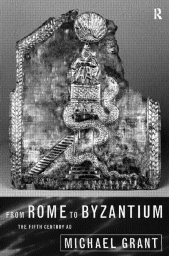 From Rome to Byzantium - Grant, Michael