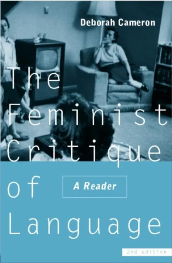 Feminist Critique of Language - Cameron, Deborah (University of Oxford, UK)
