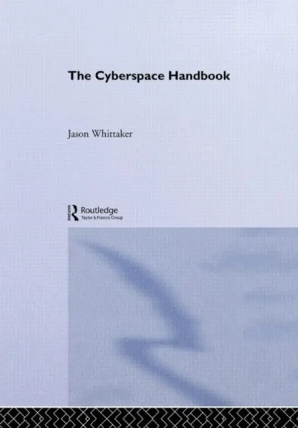 Cyberspace Handbook - Whittaker, Jason (University of Lincoln, UK)