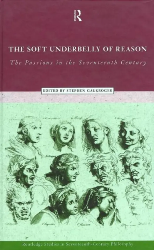 Soft Underbelly of Reason - Gaukroger, Stephen