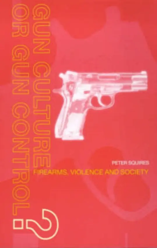 Gun Culture or Gun Control? - Squires, Peter
