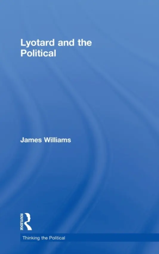 Lyotard and the Political - Williams, James
