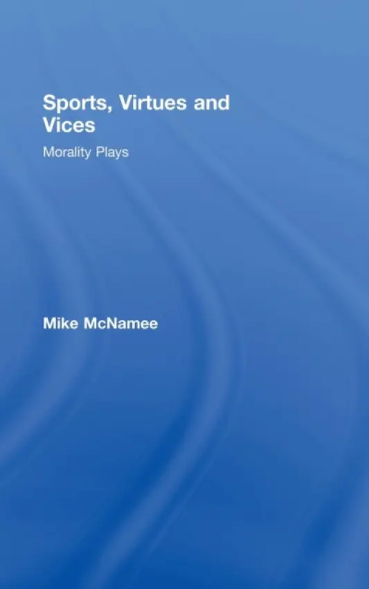 Sports, Virtues and Vices - McNamee, Mike