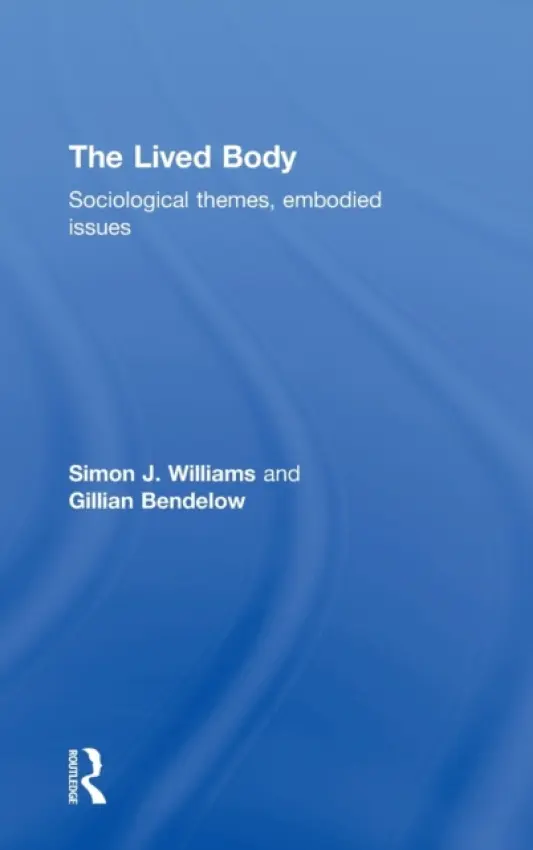 Lived Body - Bendelow, Gillian A. a Williams, Simon J.
