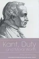 Kant, Duty and Moral Worth - Stratton-Lake, Philip
