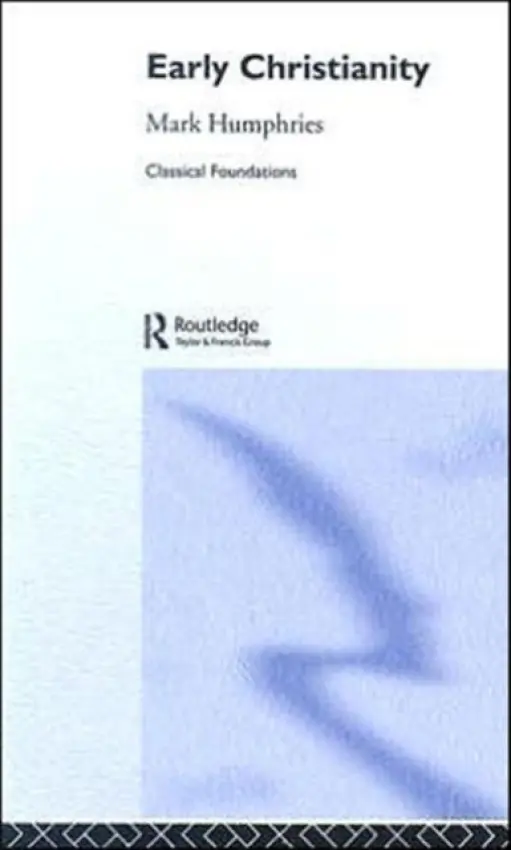 Early Christianity - Humphries, Mark (National University of Ireland, Maynooth, Ireland)