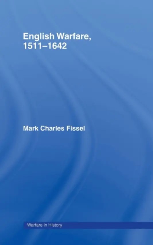 English Warfare, 1511-1642 - Fissell, Mark Charles (Augusta State University, US)