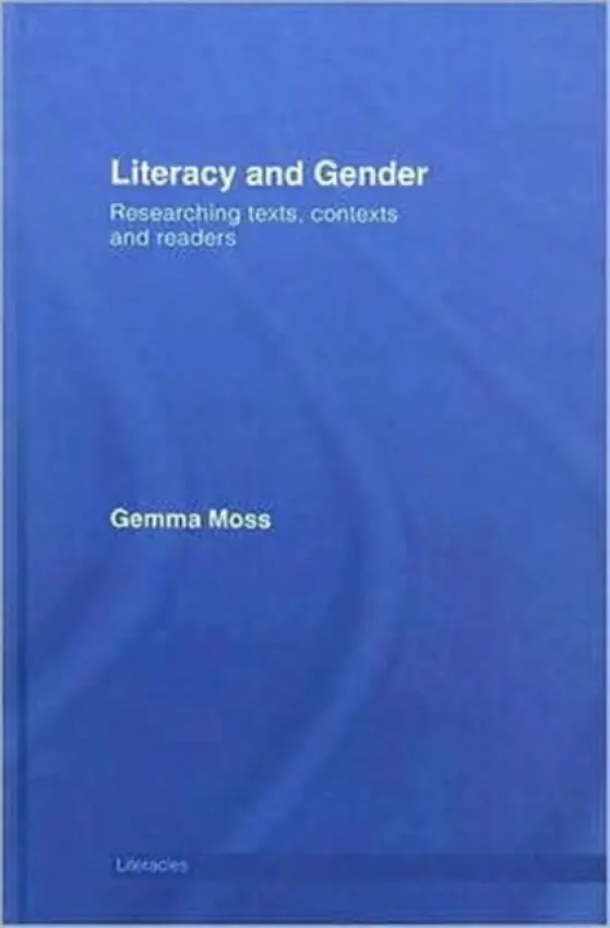 Literacy and Gender - Moss, Gemma (Institute of Education, University of London, UK)