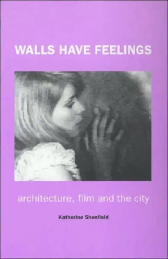 Walls Have Feelings - Shonfield, Katherine