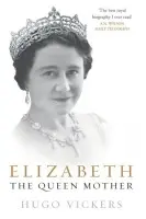 Elizabeth, the Queen Mother - Vickers, Hugo