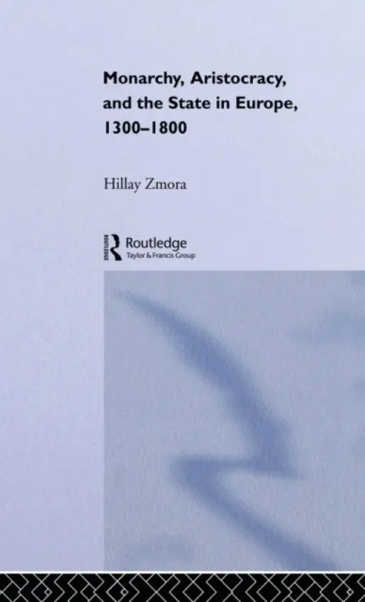 Monarchy, Aristocracy and State in Europe 1300-1800 - Zmora, Hillay