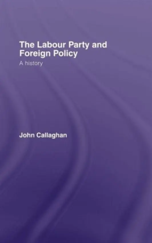 Labour Party and Foreign Policy - Callaghan, John