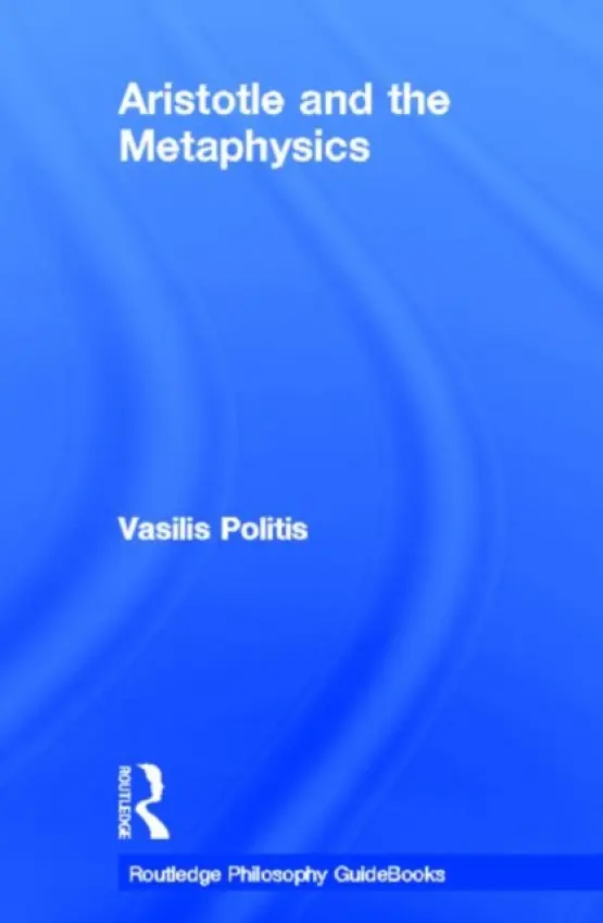 Routledge Philosophy GuideBook to Aristotle and the Metaphysics - Politis, Vasilis