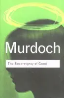 Sovereignty of Good - Murdoch, Iris