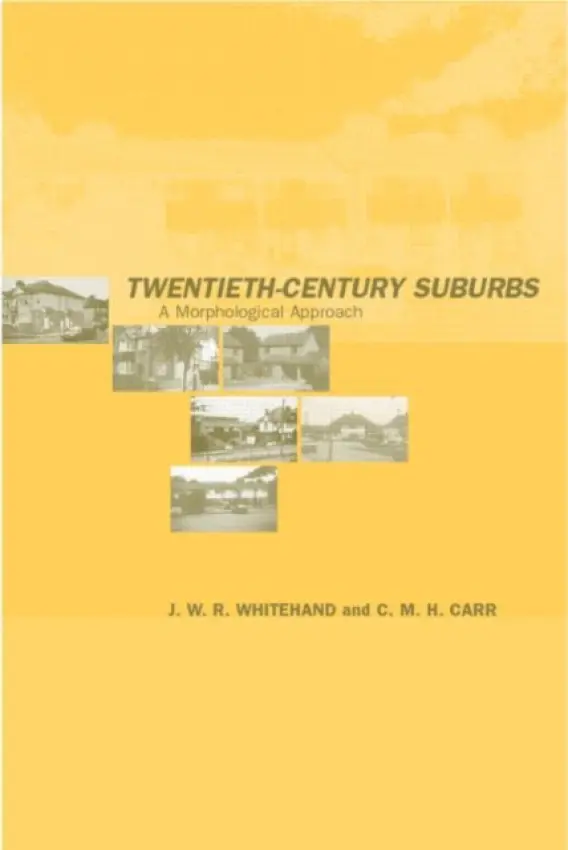 Twentieth-Century Suburbs - Carr, C.M.H a Whitehand, J.W.R