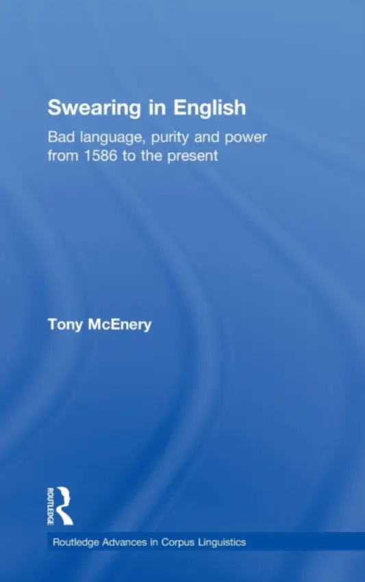 Swearing in English - McEnery, Tony (The Hong Kong Polytechnic University)
