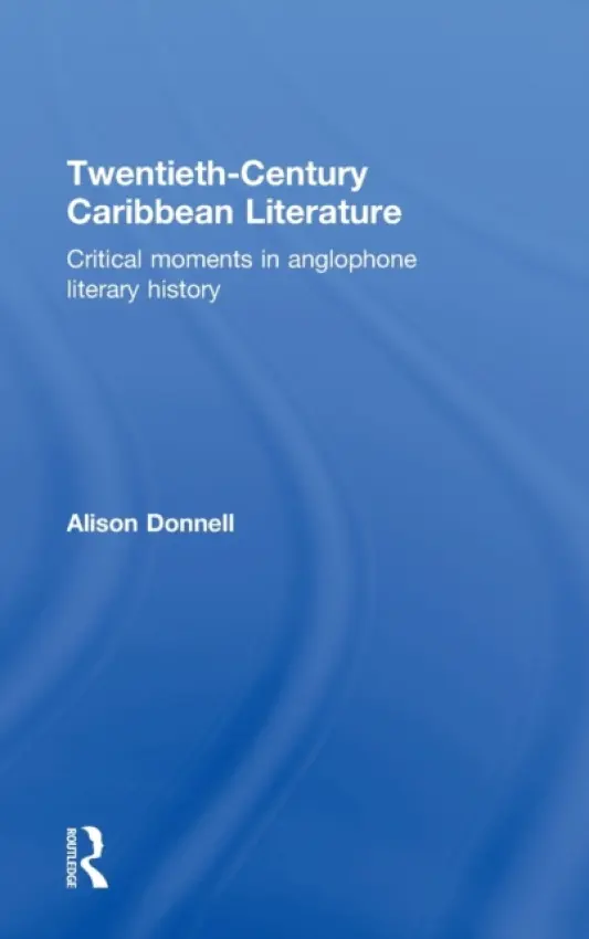 Twentieth-Century Caribbean Literature - Donnell, Alison (Nottingham Trent University, UK)