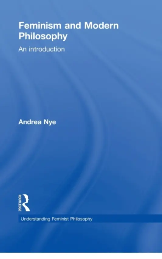 Feminism and Modern Philosophy - Nye, Andrea