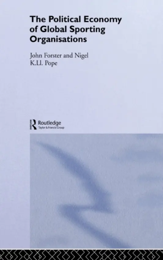 Political Economy of Global Sports Organisations - Forster, John a Pope, Nigel