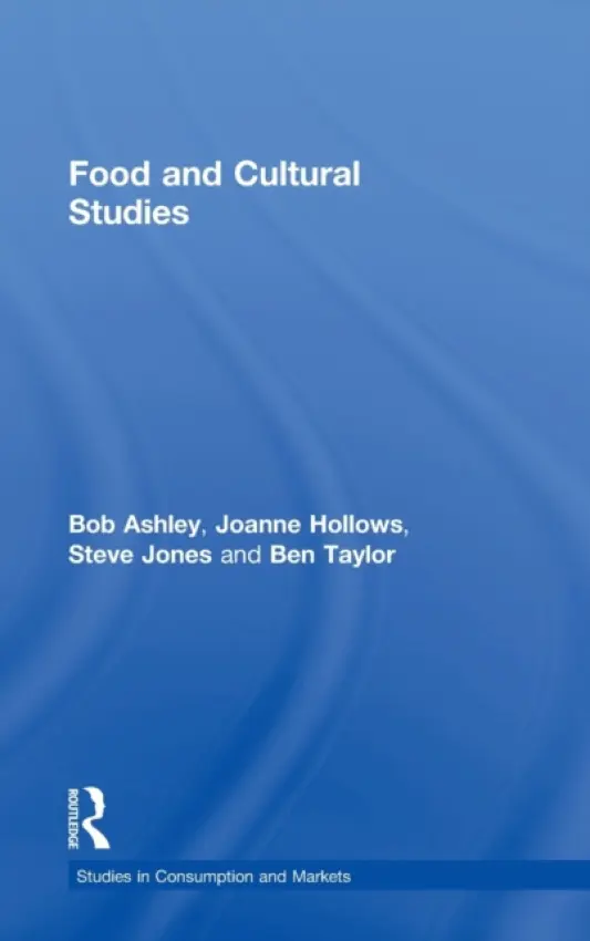 Food and Cultural Studies - Ashley, Bob a Hollows, Joanne a Jones, Steve a Taylor, Ben