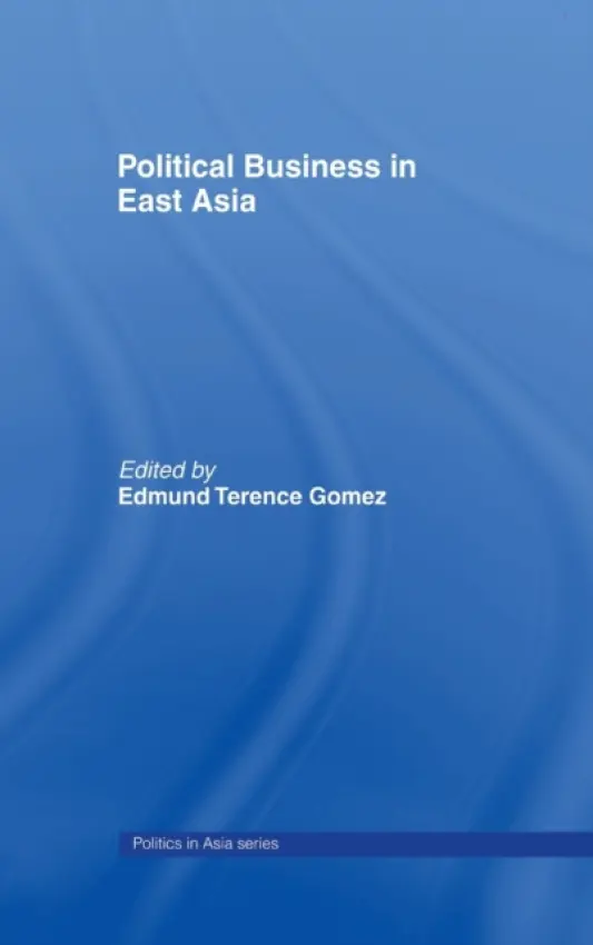 Political Business in East Asia - Gomez, Edmund