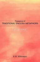 Thesaurus of Traditional English Metaphors - Wilkinson, P.R.