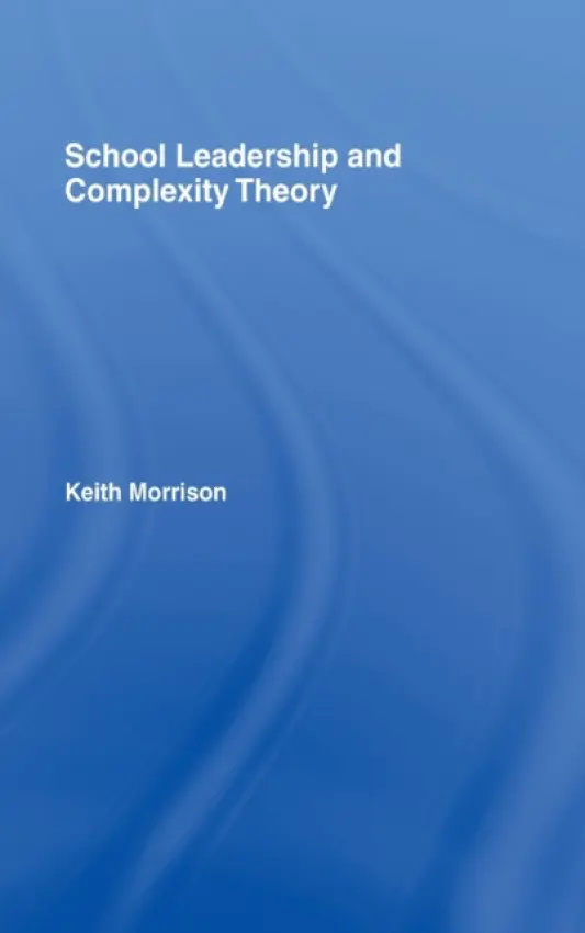 School Leadership and Complexity Theory - Morrison, Keith (University of St Joseph, Macau)