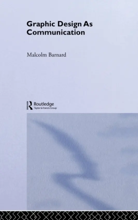 Graphic Design as Communication - Barnard, Malcolm (Loughborough University,UK)