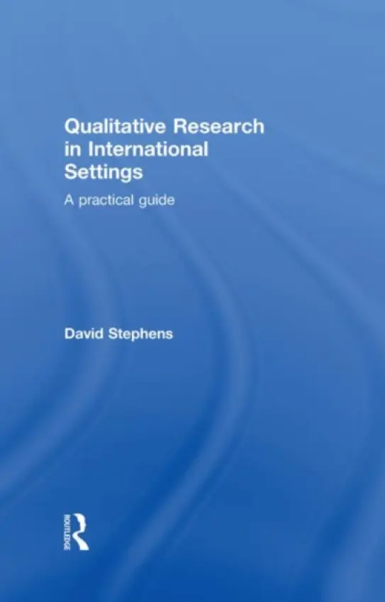 Qualitative Research in International Settings - Stephens, David (University of Brighton, UK)