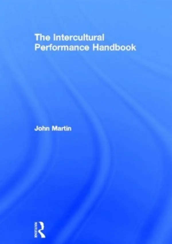 Intercultural Performance Handbook - Martin, John