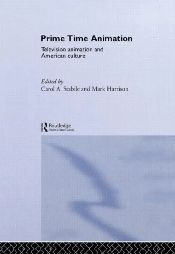 Prime Time Animation - Stabile, Carol (University of Wisconsin, USA)
