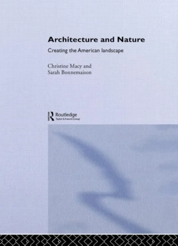Architecture and Nature - Bonnemaison, Sarah a Macy, Christine
