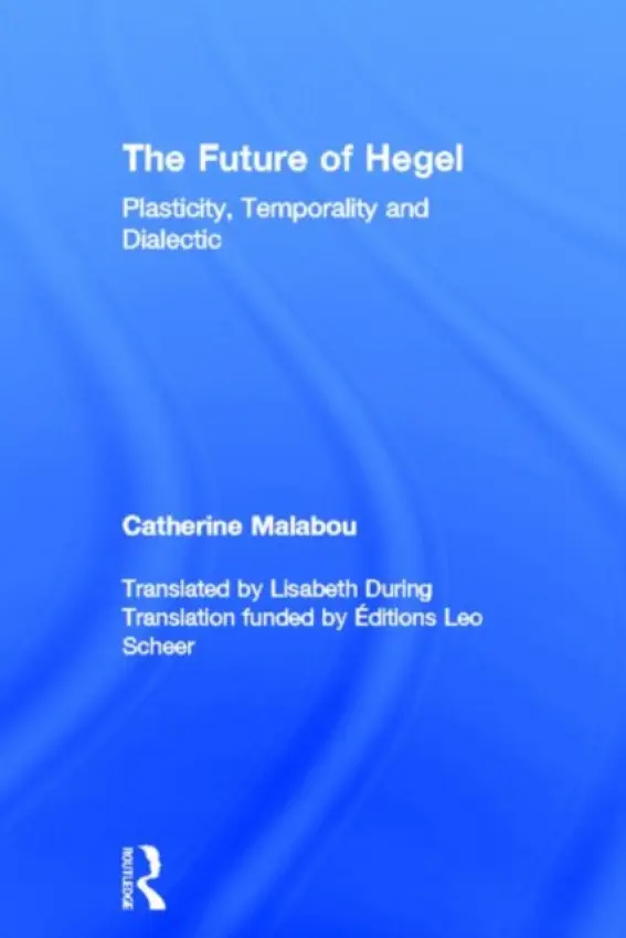 Future of Hegel - Malabou, Catherine