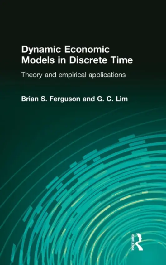 Dynamic Economic Models in Discrete Time - Ferguson, Brian a Lim, Guay
