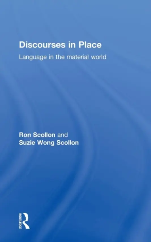 Discourses in Place - Scollon, Ron a Wong Scollon, Suzie