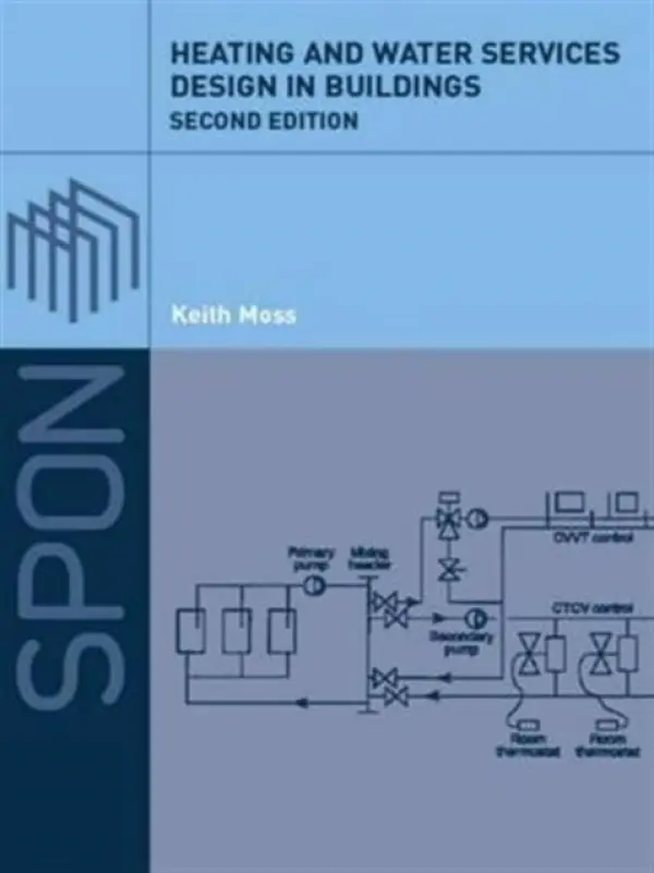 Heating and Water Services Design in Buildings - Moss, Keith a J Moss, Keith