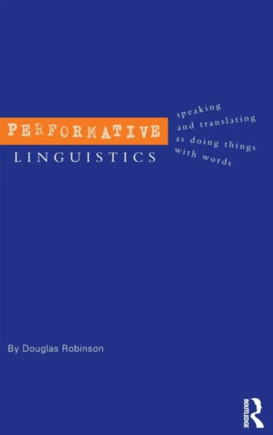 Performative Linguistics - Robinson, Douglas