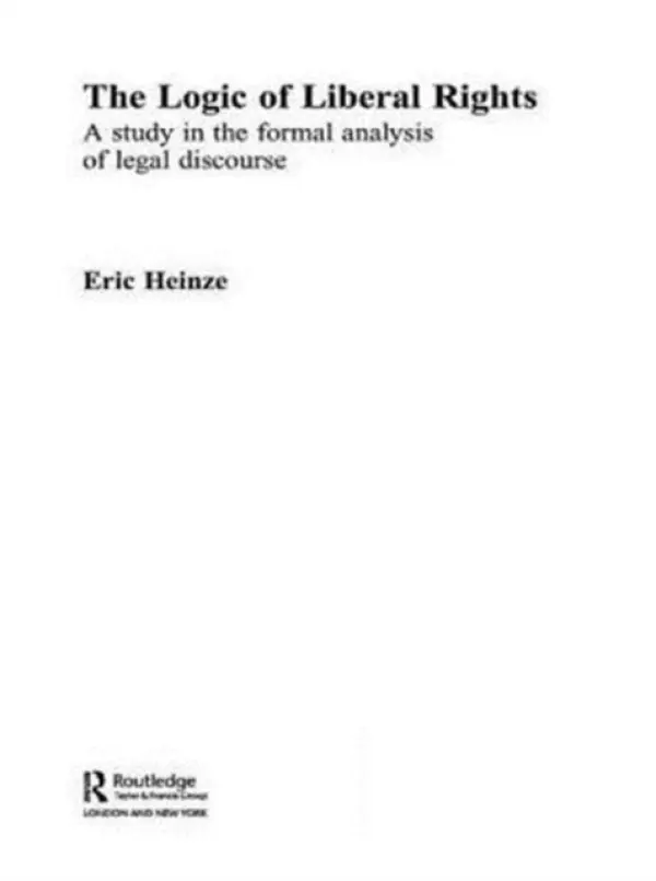 Logic of Liberal Rights - Heinze, Eric