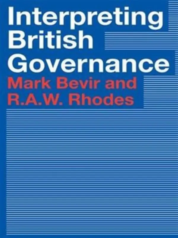 Interpreting British Governance - Bevir, Mark a Rhodes, Rod