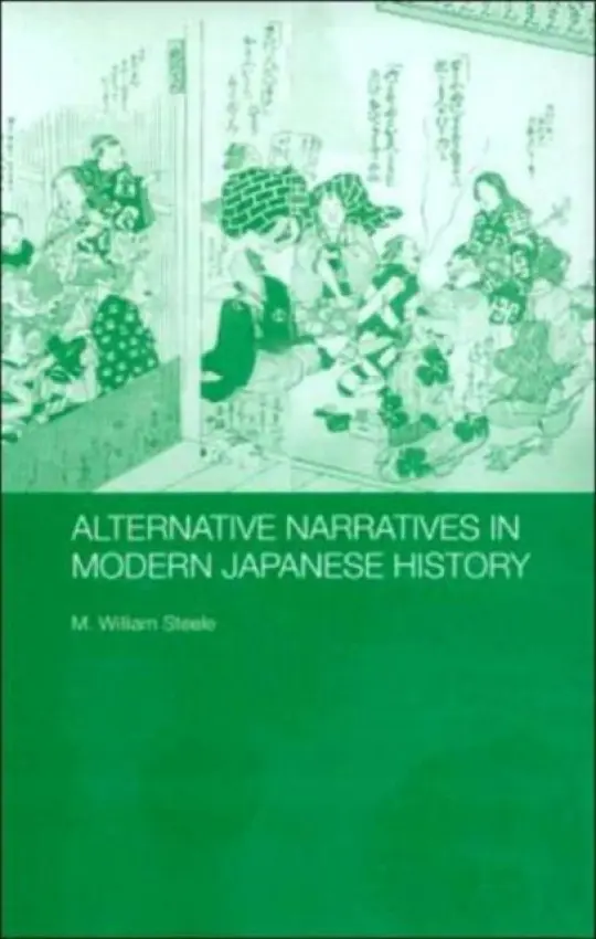 Alternative Narratives in Modern Japanese History - Steele, M. William