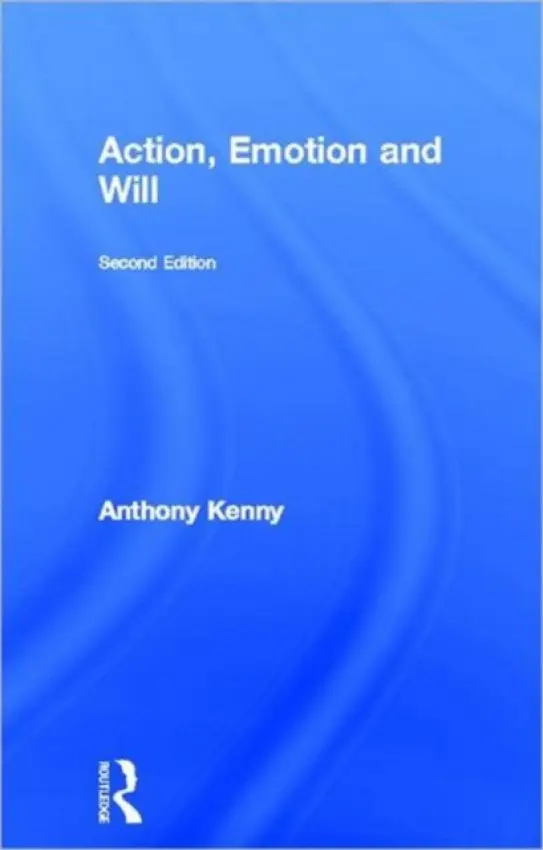 Action, Emotion and Will - Kenny, Anthony a Kenny, Anthony