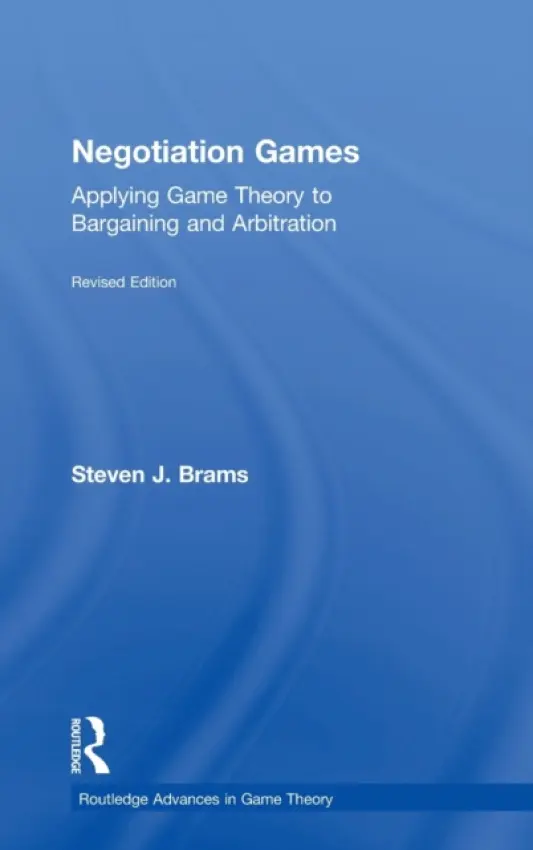 Negotiation Games - Brams, Steven a Quarles, Ronald J. a McElreath, David H. a Waldron, Michelle E. a Milstein, David Ethan