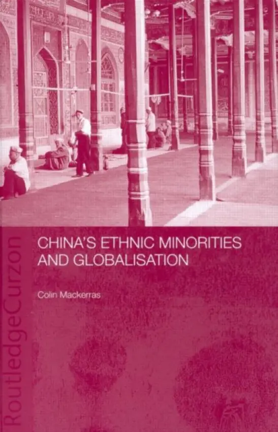 China's Ethnic Minorities and Globalisation - Mackerras, Colin