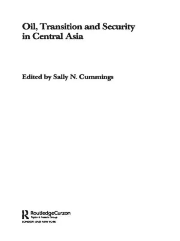 Oil, Transition and Security in Central Asia - Cummings, Sally