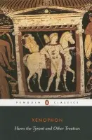 Hiero the Tyrant and Other Treatises - Xenophon