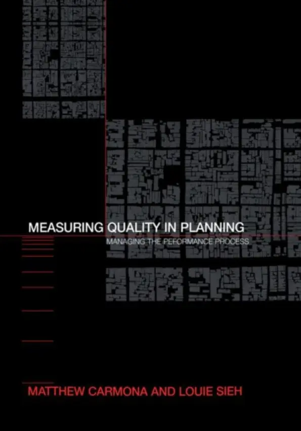 Measuring Quality in Planning - Carmona, Matthew (The Bartlett School of Planning, University College London, UK) a Sieh, Louie