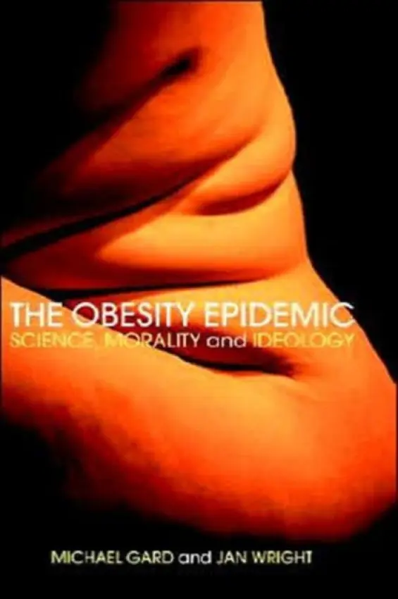 Obesity Epidemic - Gard, Michael (Charles Sturt University, Australia) a Wright, Jan (University of Wollongong, Australia)